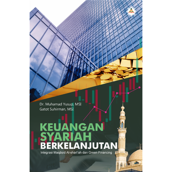 keuangan KEUANGAN SYARIAH BERKELANJUTAN Integrasi Maqāṣid Al-Shari’ah dan Green Financing